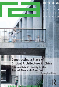 Imagen de portada: Constructing a Place of Critical Architecture in China 1st edition 9781472463692