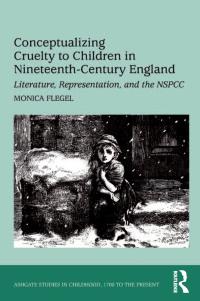 Cover image: Conceptualizing Cruelty to Children in Nineteenth-Century England 1st edition 9780754664567