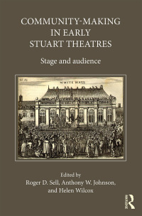 Cover image: Community-Making in Early Stuart Theatres 1st edition 9780367140502