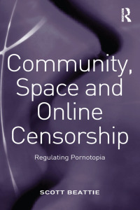 صورة الغلاف: Community, Space and Online Censorship 1st edition 9781138267572