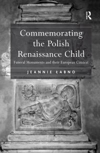 Cover image: Commemorating the Polish Renaissance Child 1st edition 9780754668251