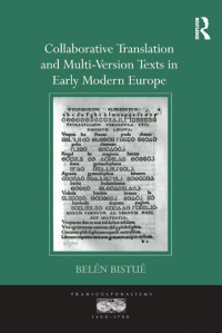 Imagen de portada: Collaborative Translation and Multi-Version Texts in Early Modern Europe 1st edition 9781138275256