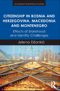 Omslagafbeelding: Citizenship in Bosnia and Herzegovina, Macedonia and Montenegro 1st edition 9781138571983