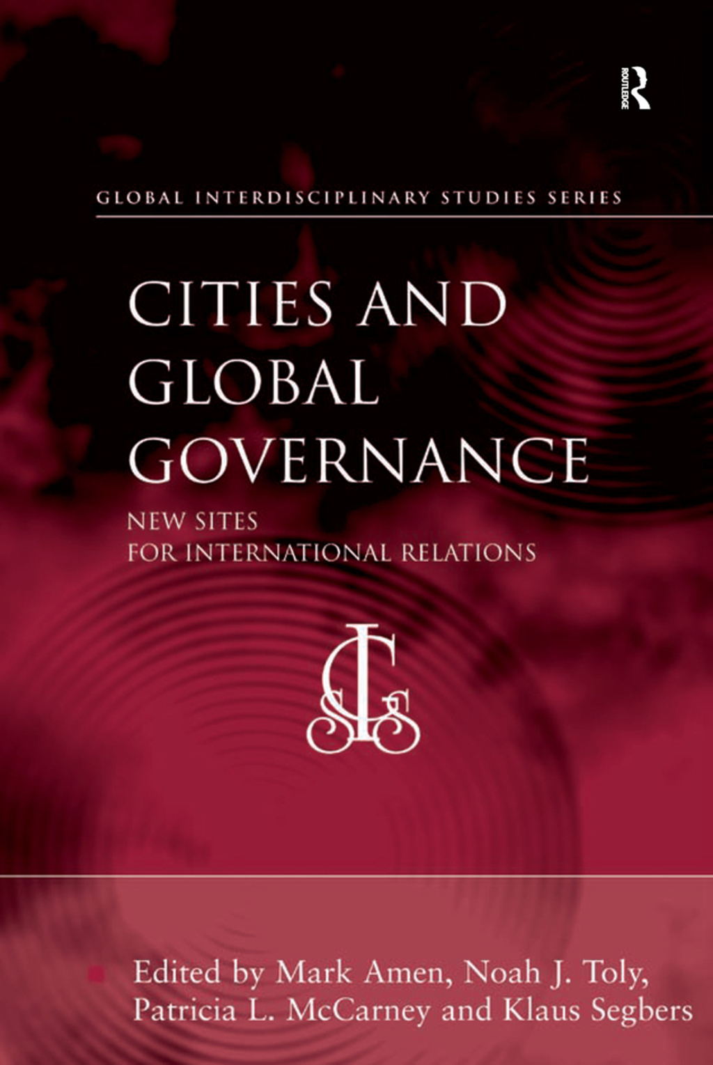 Cities and Global Governance New Sites for International Relations 1st Edition