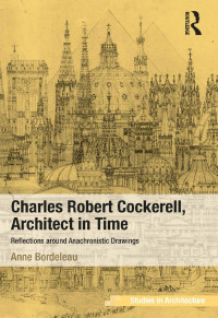 Imagen de portada: Charles Robert Cockerell, Architect in Time 1st edition 9781409453697