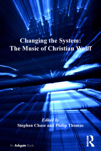 Imagen de portada: Changing the System: The Music of Christian Wolff 1st edition 9781138273535