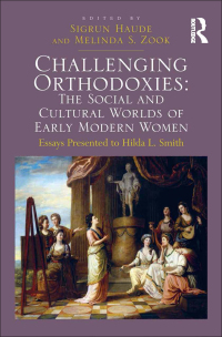 Imagen de portada: Challenging Orthodoxies: The Social and Cultural Worlds of Early Modern Women 1st edition 9781409457084