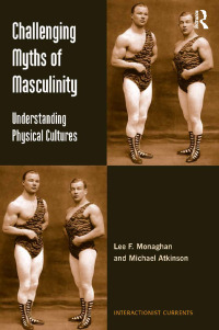 Omslagafbeelding: Challenging Myths of Masculinity 1st edition 9781409435006
