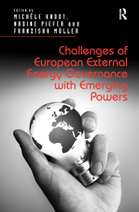 Cover image: Challenges of European External Energy Governance with Emerging Powers 1st edition 9781472458292