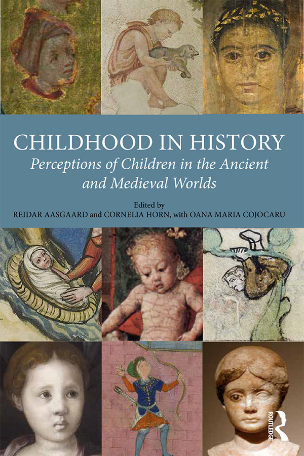 Childhood in History Perceptions of Children in the Ancient and Medieval Worlds 1st Edition