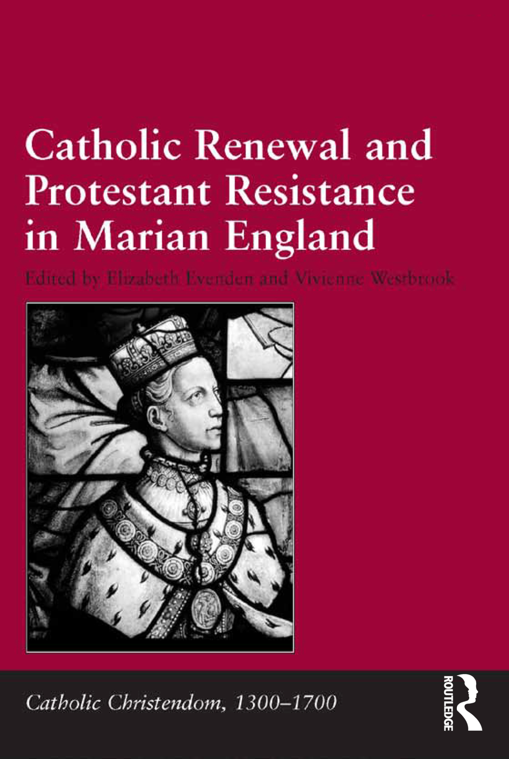 Catholic Renewal and Protestant Resistance in Marian England 1st Edition