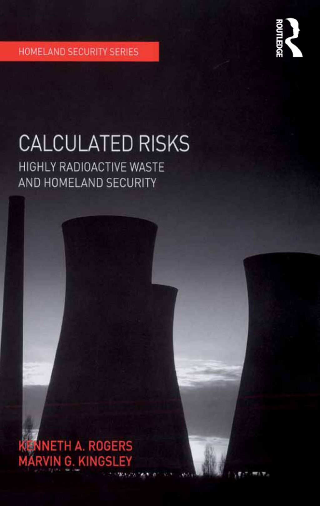 Calculated Risks Highly Radioactive Waste and Homeland Security 1st Edition