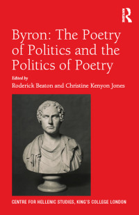 صورة الغلاف: Byron: The Poetry of Politics and the Politics of Poetry 1st edition 9781472459633
