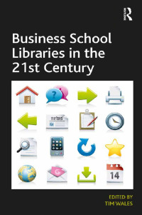 Cover image: Business School Libraries in the 21st Century 1st edition 9780815399292