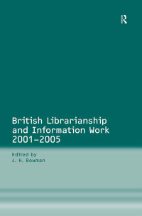 Cover image: British Librarianship and Information Work 2001–2005 1st edition 9780754647782