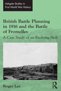 Cover image: British Battle Planning in 1916 and the Battle of Fromelles 1st edition 9780367598983