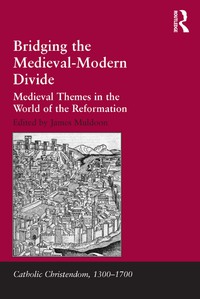 Omslagafbeelding: Bridging the Medieval-Modern Divide 1st edition 9781409447634