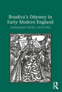 Cover image: Boudica's Odyssey in Early Modern England 1st edition 9781472424617