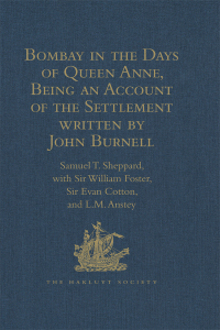Cover image: Bombay in the Days of Queen Anne, Being an Account of the Settlement written by John Burnell 1st edition 9781409414391