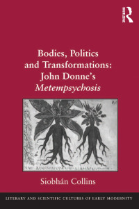 Imagen de portada: Bodies, Politics and Transformations: John Donne's Metempsychosis 1st edition 9781409406358