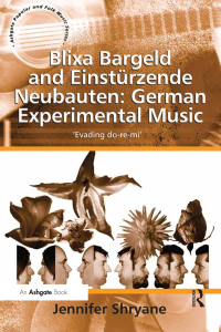 Imagen de portada: Blixa Bargeld and Einstürzende Neubauten: German Experimental Music 1st edition 9781409421566