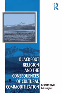 Cover image: Blackfoot Religion and the Consequences of Cultural Commoditization 1st edition 9781138262171