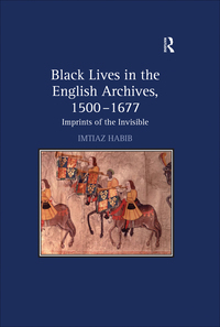 Cover image: Black Lives in the English Archives, 1500–1677 1st edition 9780754656951