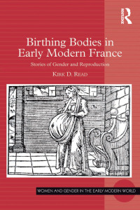 Imagen de portada: Birthing Bodies in Early Modern France 1st edition 9781138262027