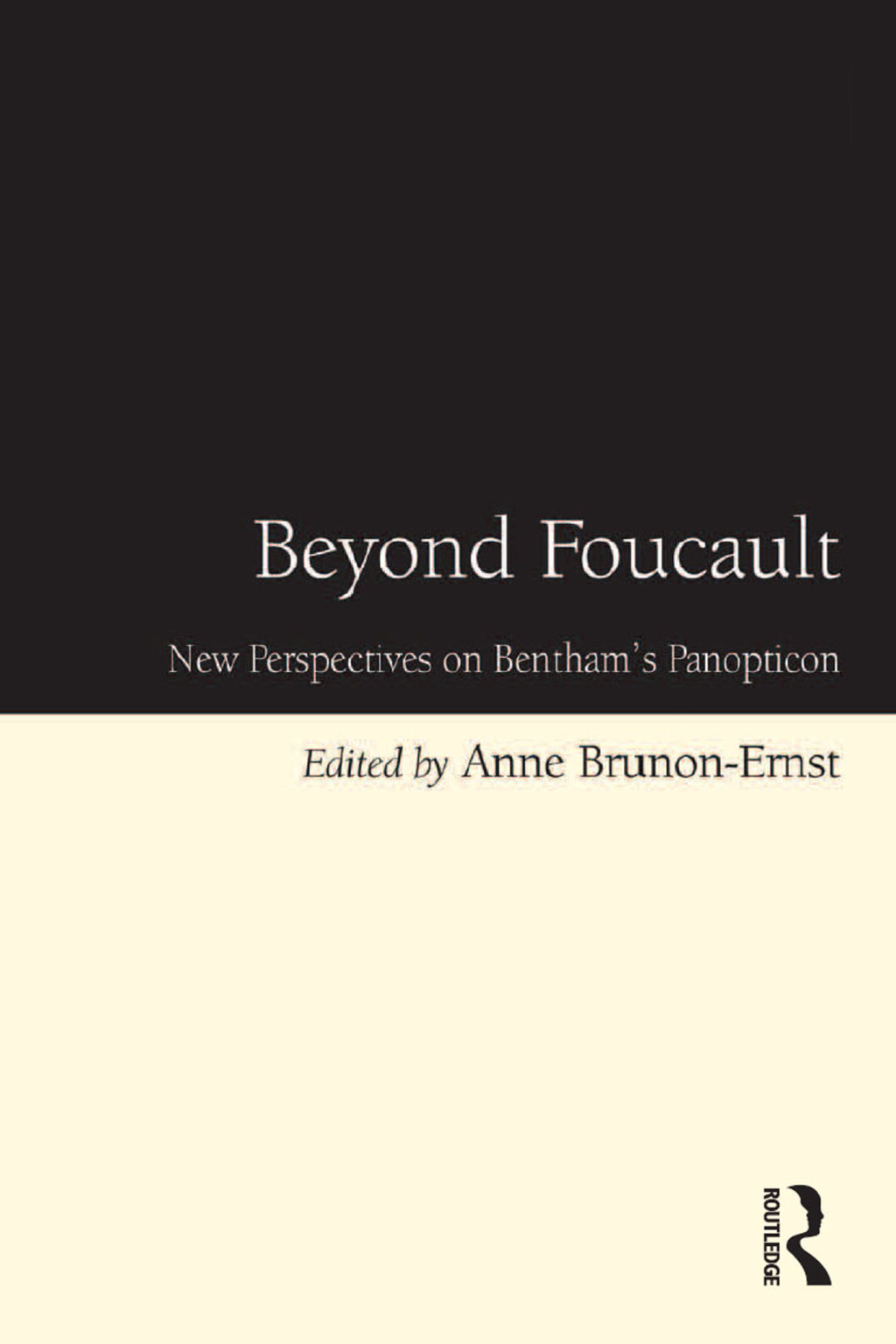 Beyond Foucault New Perspectives on Bentham’s Panopticon 1st Edition