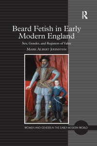 表紙画像: Beard Fetish in Early Modern England 1st edition 9781409405429