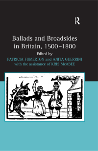 Cover image: Ballads and Broadsides in Britain, 1500-1800 1st edition 9780754662488