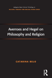 صورة الغلاف: Averroes and Hegel on Philosophy and Religion 1st edition 9781138248915