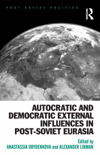 Imagen de portada: Autocratic and Democratic External Influences in Post-Soviet Eurasia 1st edition 9781472441249