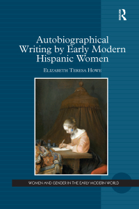 Imagen de portada: Autobiographical Writing by Early Modern Hispanic Women 1st edition 9781138379992