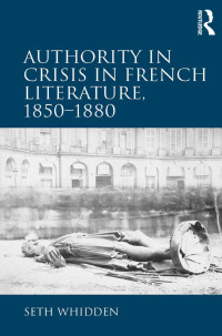 Imagen de portada: Authority in Crisis in French Literature, 1850–1880 1st edition 9781472444264