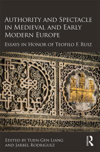Cover image: Authority and Spectacle in Medieval and Early Modern Europe 1st edition 9780367880491