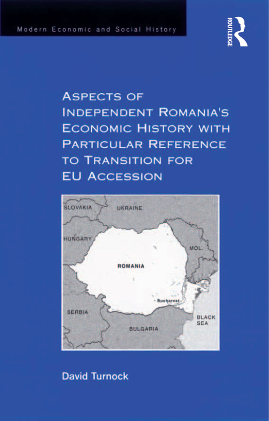 Aspects of Independent Romania’s Economic History with Particular Reference to Transition for EU Accession 1st Edition