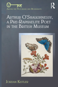 Cover image: Arthur O'Shaughnessy, A Pre-Raphaelite Poet in the British Museum 1st edition 9780367140311