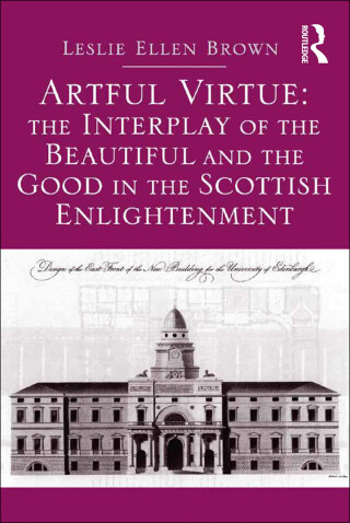Cover image: Artful Virtue: The Interplay of the Beautiful and the Good in the Scottish Enlightenment 1st edition 9781032923734