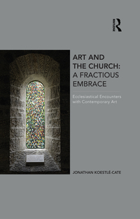 صورة الغلاف: Art and the Church: A Fractious Embrace 1st edition 9780367879686