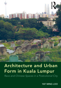 Imagen de portada: Architecture and Urban Form in Kuala Lumpur 1st edition 9781138267008