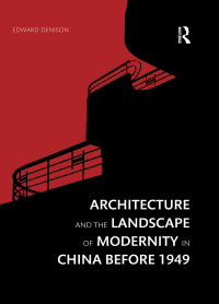Imagen de portada: Architecture and the Landscape of Modernity in China before 1949 1st edition 9781138342187