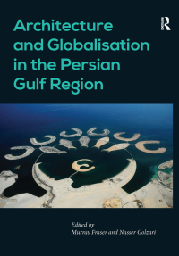 Cover image: Architecture and Globalisation in the Persian Gulf Region 1st edition 9781138245624