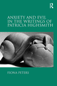 Cover image: Anxiety and Evil in the Writings of Patricia Highsmith 1st edition 9781409423348