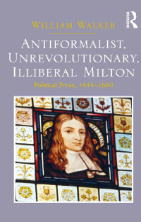 Titelbild: Antiformalist, Unrevolutionary, Illiberal Milton 1st edition 9781472431332