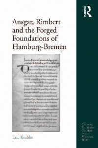 Imagen de portada: Ansgar, Rimbert and the Forged Foundations of Hamburg-Bremen 1st edition 9781409428824