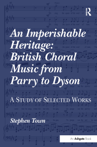 Imagen de portada: An Imperishable Heritage: British Choral Music from Parry to Dyson 1st edition 9780754605362