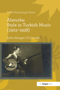 Cover image: Alaturka: Style in Turkish Music (1923–1938) 1st edition 9781409447412