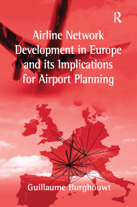 Cover image: Airline Network Development in Europe and its Implications for Airport Planning 1st edition 9780754645061