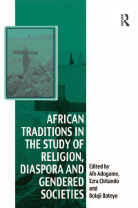 Imagen de portada: African Traditions in the Study of Religion, Diaspora and Gendered Societies 1st edition 9781138250697